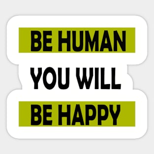 Be Human You will Be Happy Sticker